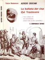 La Ballata Der Vino-Qui Trastevere. e una zumata di versi vari dell'autore composti sulla via della pennichella