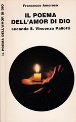 Il poema dell'amor di Dio. Secondo S. Vincenzo Pallotti