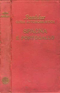 Spagna e Portogallo. Spagna e Portogallo con itinerari attraverso la  Francia - Karl Baedeker - Libro Usato - De Agostini - Baedeker Guida  Automobilistica