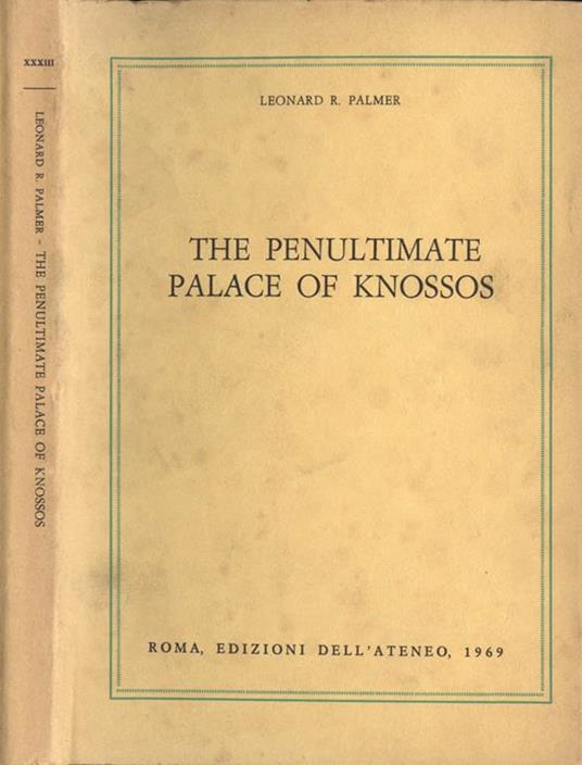 The penultimate Palace of Knossos - Leonard R. Palmer - copertina