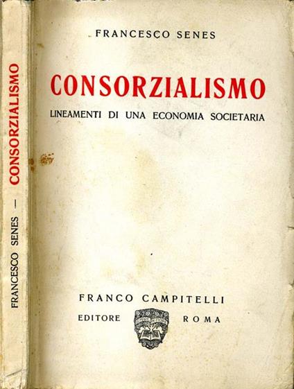 Consorzialismo. Lineamenti di una economia societaria - Francesco Senes - copertina