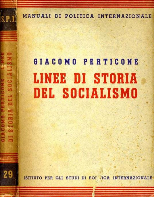 Linee di Storia del Socialismo. Precedenti storici-organizzazione interna-politica estera - Giacomo Perticone - copertina