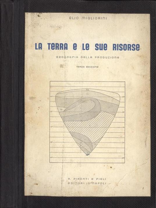 La terra e le sue risorse. Geografia della produzione - Elio Migliorini - copertina