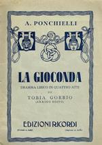 La gioconda. Dramma lirico in quattro atti di tobia gorrio