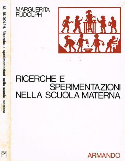 Ricerche e sperimentazioni nella scuola materna - Marguerita Rudolph - copertina