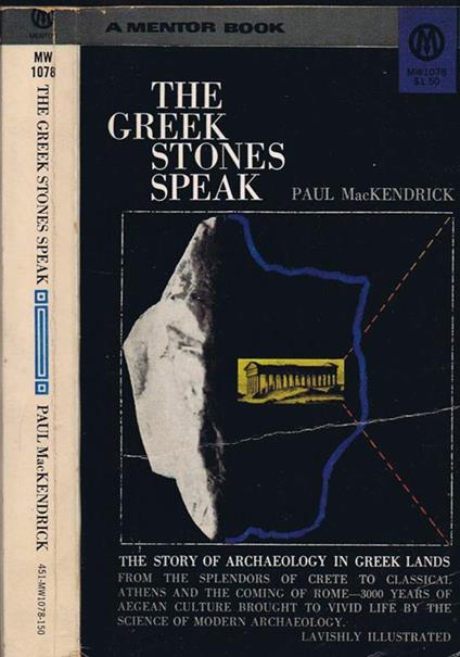 The Greek Stones Speak. The Story of Archaeology in Greek Lands - Paul MacKendrick - copertina