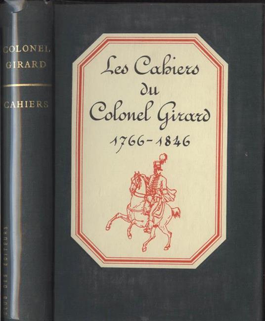 Les cahiers du Colonel Girard. 1766-1846 - Paul Desachy - copertina