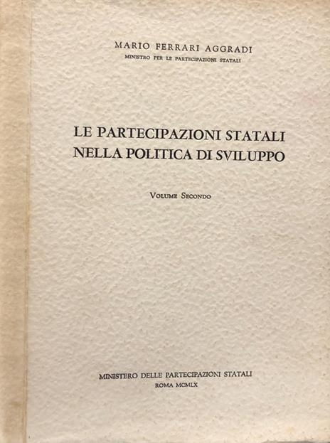 Le Partecipazioni Statali Nella Politica di Sviluppo Vol. II - Mario Ferrari Aggradi - copertina