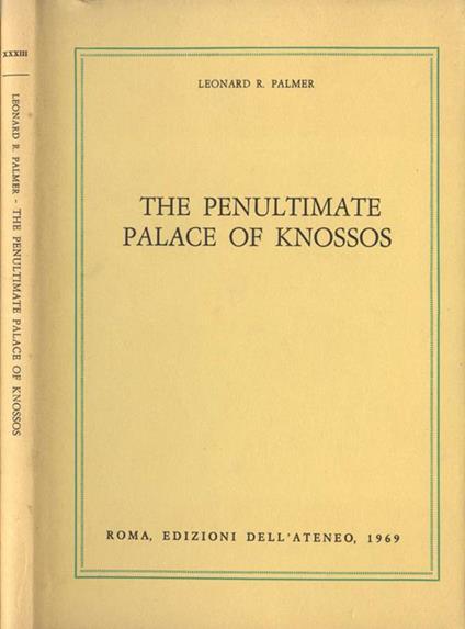 The penultimate Palace of Knossos - Leonard R. Palmer - copertina