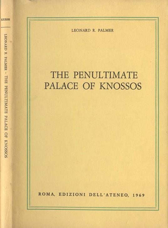 The penultimate Palace of Knossos - Leonard R. Palmer - copertina