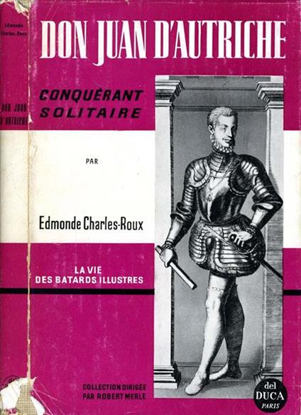 Don Juan d'Autriche. Conquerant solitaire - Edmonde Charles-Roux - copertina