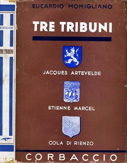 Tre Tribuni. Jacques artevelde etienne marcel cola di rienzo - Eucardio Momigliano - copertina