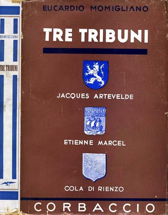 Tre Tribuni. Jacques artevelde etienne marcel cola di rienzo - Eucardio Momigliano - copertina