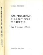 Dall'Idealismo Alla Biologia Culturale. Saggi di pedagogia e filosofia