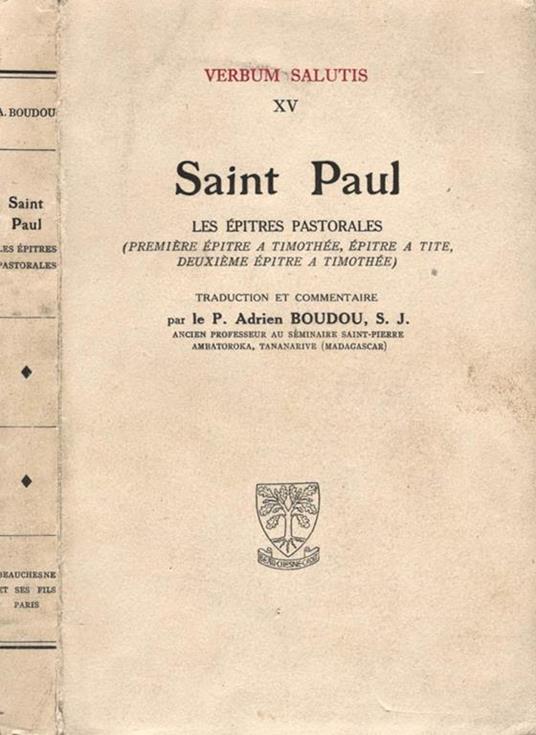 Saint Paul. Les Epitres Pastorales (Premiere Epitre a Timothee, Epitre a Tite, DeuXIeme Epitre a Timothee) - Adrien Boudou - copertina