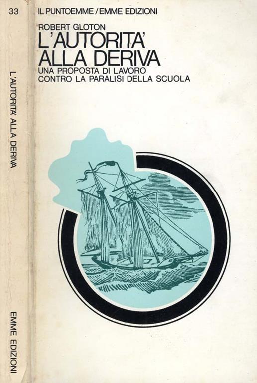 L' Autorità Alla Deriva. Una proposta di lavoro contro la paralisi della scuola - Robert Gloton - copertina