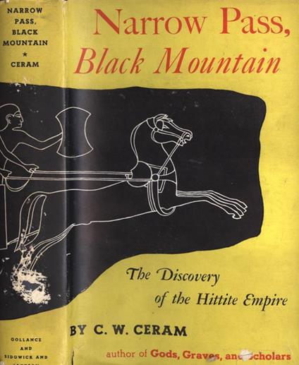 Narrow Pass, Black Mountain. The Discovery of the Hittite Empire - C. W. Ceram - copertina