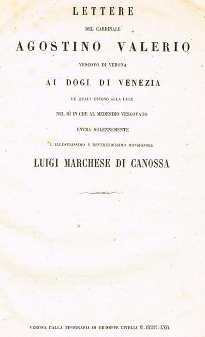 Lettere del cardinale vescovo di verona ai dogi di venezia le quali escono alla luce nel dì in che al medesimo vescovato entra solennemente luigi marchese di canossa - Agostino Valerio - copertina