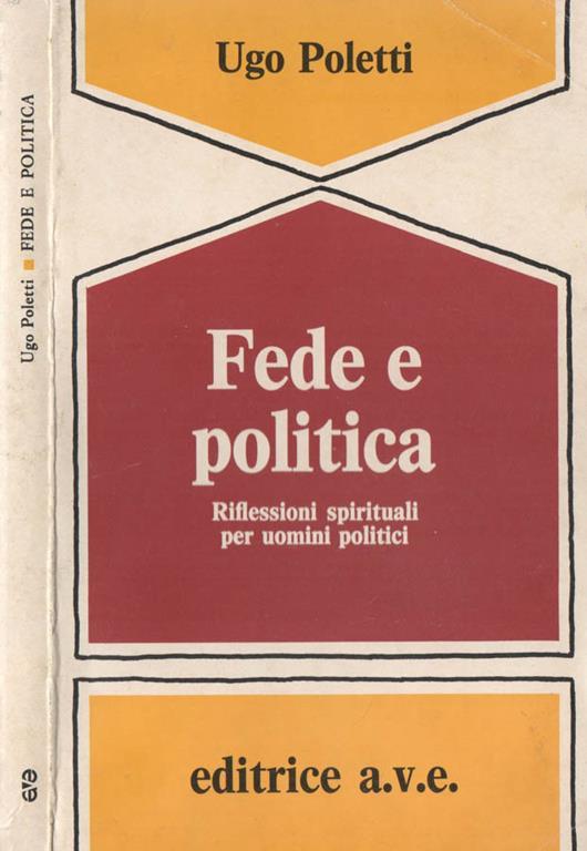 Fede e politica. Riflessioni spirituali per uominin politici - Ugo Poletti - copertina