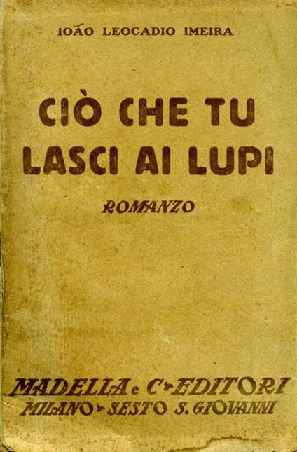 Ciò Che Tu Lasci Ai Lupi - Ioao Leocadio Imeira - copertina