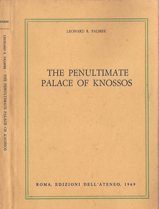 De Penultimate Palace of Knossos - Leonard R. Palmer - copertina