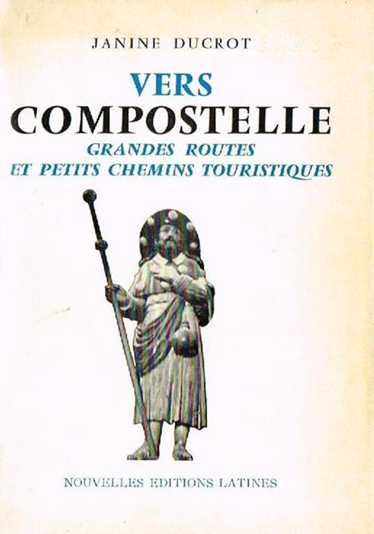 Vers compostelle. Grandes routes et petits chemins touristiques - Janine Ducrot - copertina