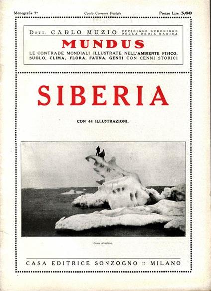 Siberia. Le contrade mondiali illustrate nell'ambiente fisico, suolo, clima, fauna, genti con cenni storici - Carlo Muzio - copertina