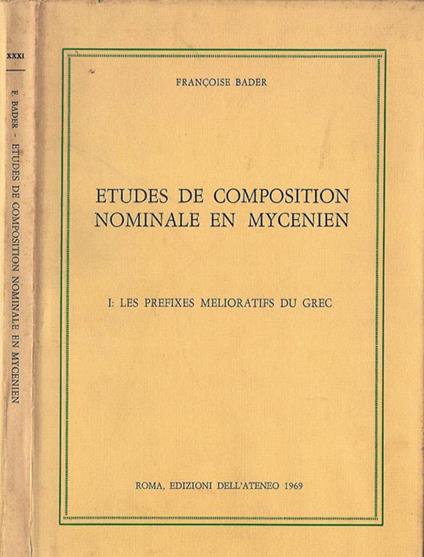 Etudes De Composition Nominale en Mycenien. I: Les prefIXes melioratifs du grec - Françoise Bader - copertina