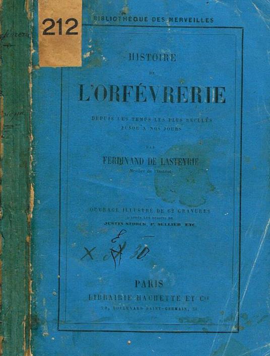 Histoire de l'orfevrerie depuis les temps les plus recules jusqùà nos jours - Ferdinand de Lasteyrie - copertina