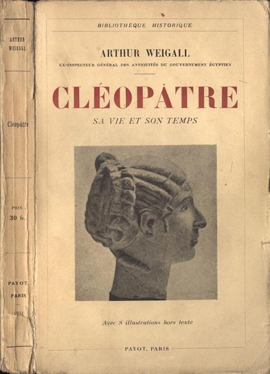 Cléopatre. Sa vie et son temps - Arthur Weigall - copertina