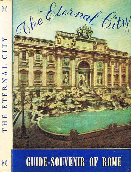 The Eternal City. Guide-Album-Souvenir of a Short Visit to Rome - Ernesto Venturini - copertina