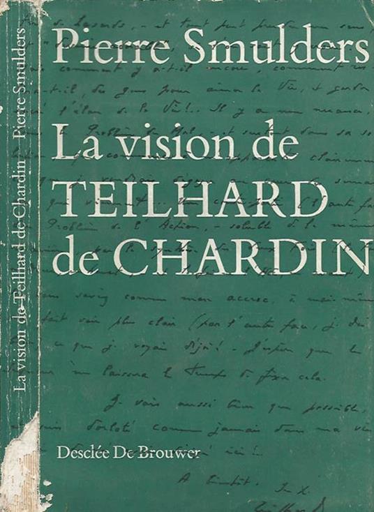 La vision de Teilhard de Chardin. Essai de réfleXIon théologique - Pierre Smulders - copertina
