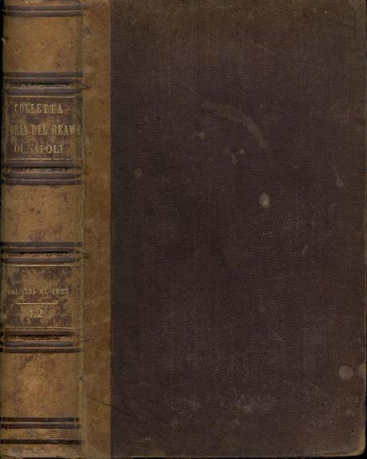 Storia del reame di Napoli (Solo tomo I). Dal 1734 sino al 1825 - Pietro Colletta - copertina