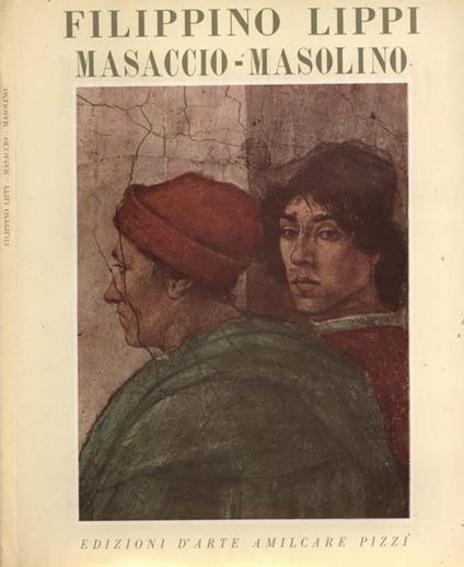 Filippino Lippi-Masaccio-Masolino (vol. II). La Cappela Brancacci a Firenze - Mario Salmi - copertina