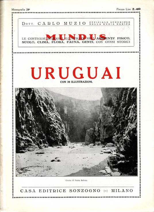 Uruguai. Le contrade mondiali illustrate nell'ambiente fisico, suolo, clima, fauna, genti con cenni storici - Carlo Muzio - copertina