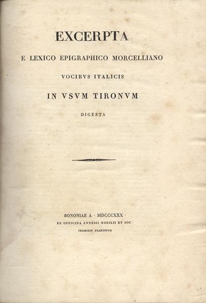 Excerpta e leXIco epigraphico morcelliano. Vocibus italicis in usum tironum - Stefano A. Morcelli - copertina