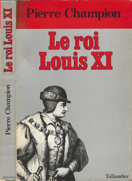 Le roi Louis XI - Pierre Champion - copertina