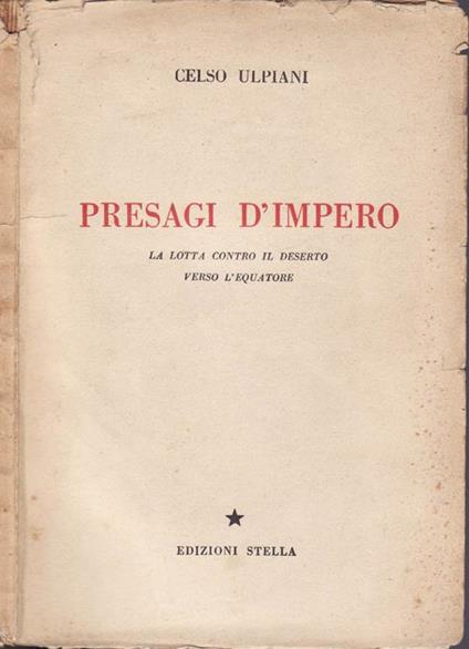 Presagi d'impero. La lotta contro il deserto verso l'equatore - Celso Ulpiani - copertina