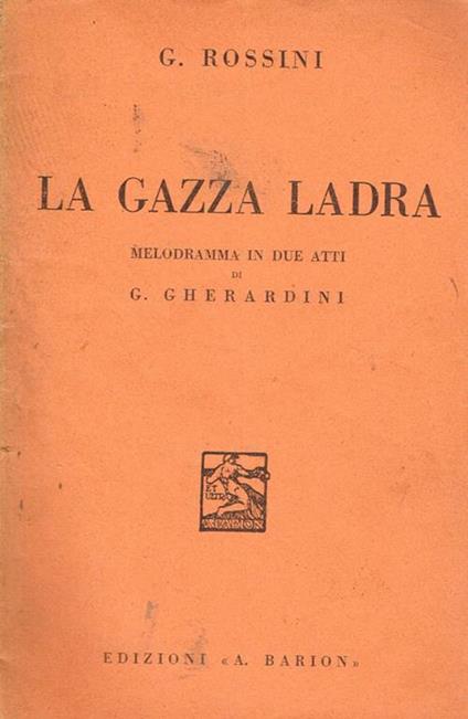 La gazza ladra. Melodramma in due atti di g.gherardini - Gioachino Rossini - copertina