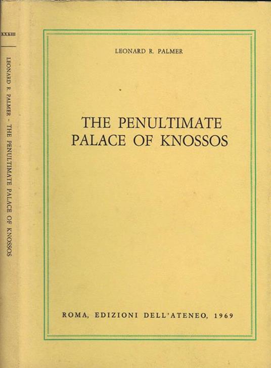 The Penultimate Palace of Knossos - Leonard R. Palmer - copertina