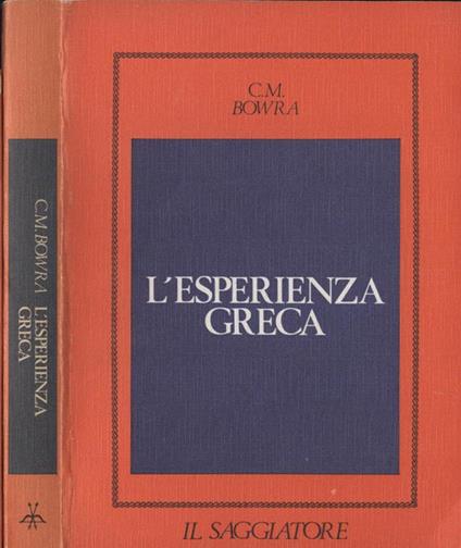 L' esperienza greca. da Omero al 404 a. C - C. Maurice Bowra - copertina