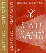 Siate santi. Meditazioni sulla storia della nostra santificazione per tutti I giorni dell'anno liturgico