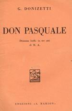 Don pasquale. Dramma buffo in tre atti di m.a