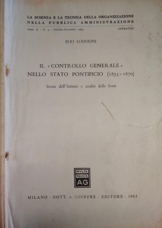 Il controllo generale nello stato pontificio 1835-1870. Storia dell'istituto e analisi delle fonti - Elio Lodolini - 2