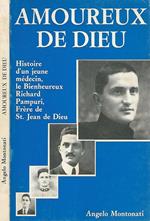 Amoureux de Dieu. Histoire d'un jeune médicin, le Bienheureux Richard Pampuri, Frére de St. Jean de Dieu