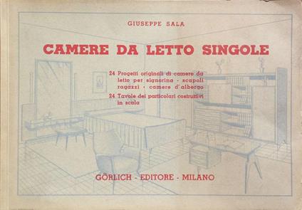 Camere da letto singole. 24 Progetti originali di camere da letto per signorina-scapoli-ragazzi-camere d'albergo-24 Tavole dei particolari costruttivi in scala - Giuseppe Sala - copertina