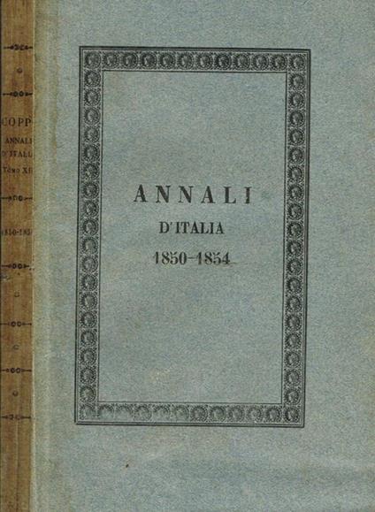 Annali d'Italia Dal 1750 Tomo XII. Dal 1850 Al 1854 - Antonio Coppi - copertina