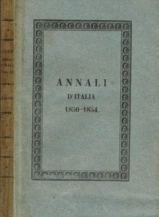 Annali d'Italia Dal 1750 Tomo XII. Dal 1850 Al 1854 - Antonio Coppi - copertina