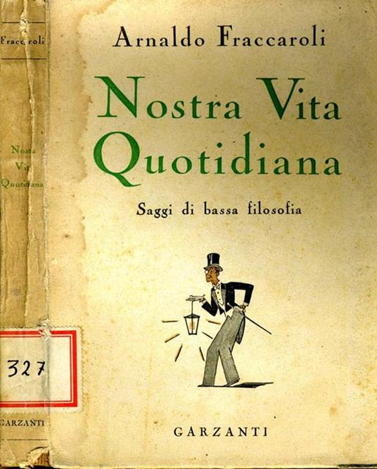 Nostra Vita Quotidiana. Saggi di bassa filosofia - Arnaldo Fraccaroli - copertina