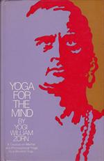 Yoga for the mind. a treatise on mental and philosophical yoga